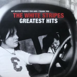 The White Stripes – My Sister Thanks You And I Thank You The White Stripes Greatest Hits Вініл