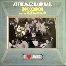 Eddie Condon And His Dixieland Band – Eddie Condon And His Dixieland Band At The Jazz Band Ball Вініл